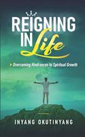 Reigning in Life: Overcoming Hindrances to Spiritual Growth