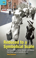 Reduced to a Symbolical Scale – The Evacuation of British Women and Children from Hong Kong to Australia in 1940