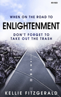 When on the Road to Enlightenment Don't Forget to Take out the Trash