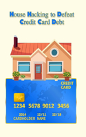 House Hacking to Defeat Credit Card Debt: (152 Great Investing)