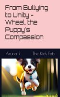 From Bullying to Unity - Wheel, the Puppy's Compassion