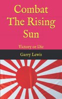 Combat The Rising Sun
