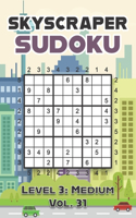 Skyscraper Sudoku Level 3: Medium Vol. 31: Play Skyscraper Sudoku With Solutions 9x9 Nine Numbers Grid Medium Level Volumes 1-40 Sudoku Variation Cross Sums Games Solve Japane