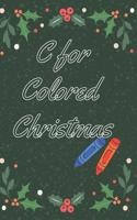 C for Colored Christmas: Extra Simple Creative Christmas-themed Word & Coloring creative book for young smart kids