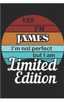 YES IM James Im not perfect but i am Limited Edition