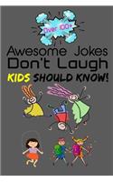 Awesome Jokes Don't Laugh Kids Should Know!
