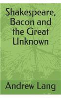 Shakespeare, Bacon and the Great Unknown