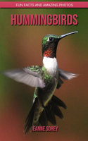 Hummingbirds: Fun Facts and Amazing Photos