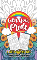 Color Your Pride: A LGBTQ Coloring Book To Celebrate Love With Fun Quotes And Inspirational Affirmations(3 Pride Activity Books)