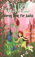 Fairy Coloring Book For Adults: An Adults Coloring Book Fantasy Coloring for Grownups Fairy Romance, Dragons and Fairy Pets for Relaxation Vol-1