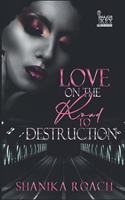 Love On The Road To Destruction