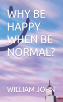 Why Be Happy When Be Normal?