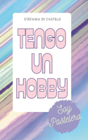 Tengo un hobby. Soy pastelera.