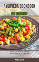 Ayurveda Cookbook for Beginners: The Only guide You'll Need To Balance Your Pitta Dosha For Joy, Vitality, And General Well-Being(17 Super Cookbook)