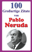100 Großartige Zitate von Pablo Neruda