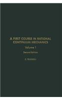 A First Course in Rational Continuum Mechanics V1: (71I Pure and Applied Mathematics)