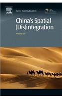 China's Spatial (Dis)integration: Political Economy of the Interethnic Unrest in Xinjiang (Chandos Asian Studies Series)