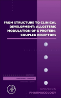 From Structure to Clinical Development: Allosteric Modulation of G Protein-Coupled Receptors: Volume 88(Volume 88 Advances in Pharmacology)