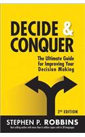 Decide and Conquer: The Ultimate Guide for Improving Your Decision Making