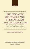 The Chronicle of Hydatius and the Consularia Constantinopolitana: Two Contemporary Accounts of the Final Years of the Roman Empire(Oxford Classical Monographs)