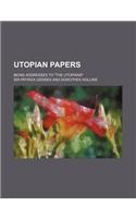 Utopian Papers; Being Addresses to the Utopians