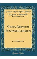 Gesta Abbatum Fontanellensium (Classic Reprint)
