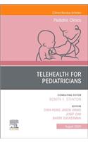 Telehealth for Pediatricians, an Issue of Pediatric Clinics of North America