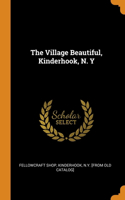 The Village Beautiful, Kinderhook, N. Y