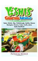 Yoshis Crafted World Game, Switch, Tips, Walkthrough, Amiibo, Bosses, Strategies, Flowers, Coins, Crafts, Jokes, Guide Unofficial