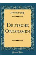 Deutsche Ortsnamen (Classic Reprint)