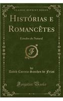 HistÃ³rias E RomancÃ¨tes: Estudos Do Natural (Classic Reprint)