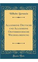 Allgemeine Deutsche und Allgemeine Oesterreichische Wechselordnung (Classic Reprint)