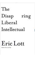The Disappearing Liberal Intellectual