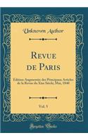 Revue de Paris, Vol. 5: ï¿½dition Augmentï¿½e Des Principaux Articles de la Revue Du Xixe Siï¿½cle; Mai, 1840 (Classic Reprint): ï¿½dition Augmentï¿½e Des Principaux Articles de la Revue Du Xixe Siï¿½cle; Mai, 1840 (Classic Reprint)