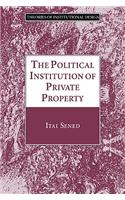 The Political Institution of Private Property