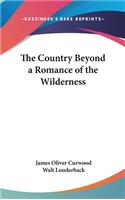 The Country Beyond a Romance of the Wilderness
