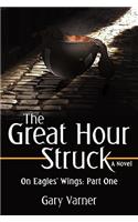 The Great Hour Struck