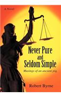 Never Pure and Seldom Simple