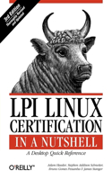 LPI Linux Certification in a Nutshell 3e: A Desktop Quick Reference
