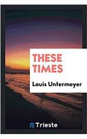 These Times