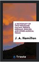 A Dictionary of Two Thousand Italian, French, German, English, and Other Musical Terms