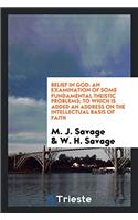 Belief in God: An Examination of Some Fundamental Theistic Problems; To Which Is Added an Address on the Intellectual Basis of Faith
