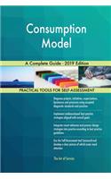 Consumption Model A Complete Guide - 2019 Edition