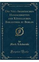 Die Neu-Aramäischen Handschriften Der Königlichen Bibliothek Zu Berlin, Vol. 2 (Classic Reprint)