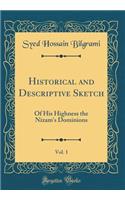 Historical and Descriptive Sketch, Vol. 1: Of His Highness the Nizam's Dominions (Classic Reprint)