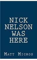 Nick Nelson Was Here