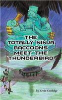 Totally Ninja Raccoons Meet the Thunderbird