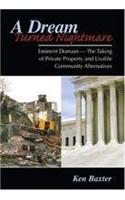A DREAM TURNED NIGHTMARE: EMINENT DOMAIN -- THE TAKING OF PRIVATE PROPERY AND LIVABLE COMMUNITY ALTERNATIVES