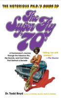 Notorious Phd's Guide to the Super Fly '70s