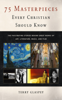 75 Masterpieces Every Christian Should Know